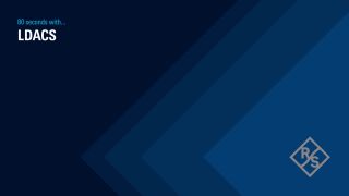 80 seconds with LDACS 80 seconds with LDACS