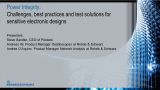Power integrity - Challenges, best practices, and test solutions for sensitive electronic designs