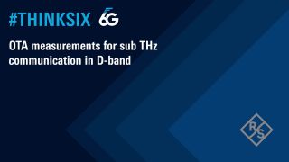 #ThinkSix – OTA measurements for sub-THz communication in D-band
