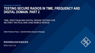 Webinar: Testing secure radios in time, frequency and digital domain - part 2 Webinar: Testing secure radios in time, frequency and digital domain - part 2