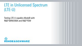 Testing LTE-U capable eNodeB with R&S®SMW200A and R&S®FSW