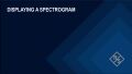 How to visualize signals with a spectrogram on the FSWX