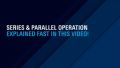Understanding Series and parallel operation