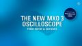 Introducing the new MXO 3 oscilloscope