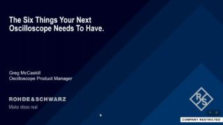 Webinar: The six things your next oscilloscope must have 