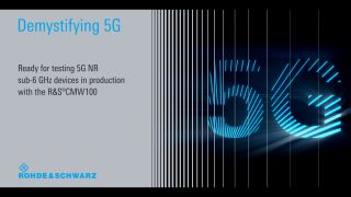 Demystifying 5G - Ready for testing 5G NR sub-6 GHz devices in production with the R&S CMW100 