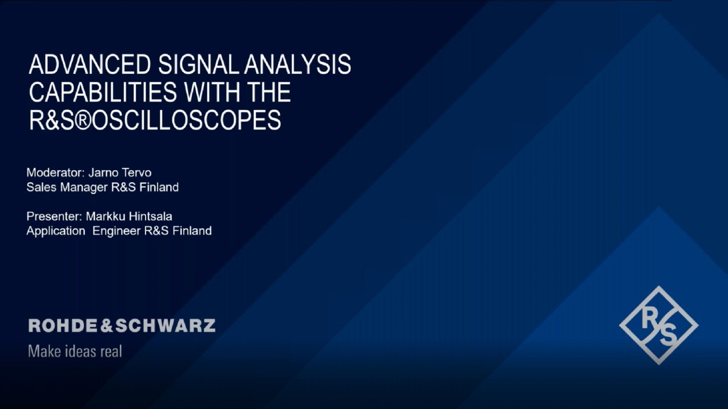 Advanced Signal Analysis Capabilities with the Rohde & Schwarz Oscilloscopes Advanced Signal Analysis Capabilities with the Rohde & Schwarz Oscilloscopes