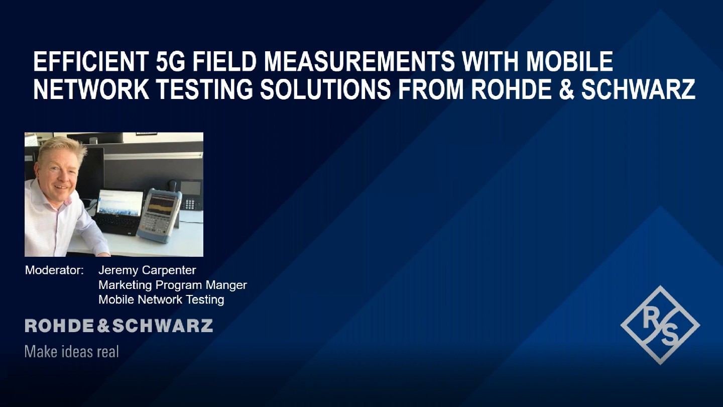 Efficient 5G field measurements with Mobile Network Testing solutions from Rohde & Schwarz Efficient 5G field measurements with Mobile Network Testing solutions from Rohde & Schwarz